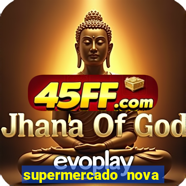 supermercado nova gera  o vila cisper